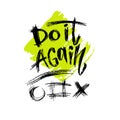 Do it again. Vector hand lettering. Modern inspirational hand lettered quote. Printable calligraphy phrase. T-shirt print design