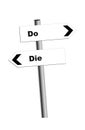 Do or Die signpost. Tory, Conservative party policy EU UK Brexit negotiations. Choice isolated on white.