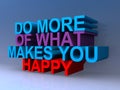 Do more of what makes you happy on blue