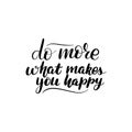 Do more what makes you happy