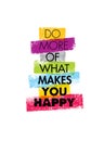 Do More Of What Makes You Happy Motivation Quote. Creative Vector Typography Concept