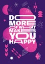 Do More Of What Makes You Happy. Outstanding Abstract Art Inspiring Creative Motivation Quote Poster Template.