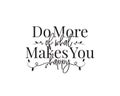 Do more of what makes you happy, vector. Wording design, lettering. Wall art work, wall decals, home decor