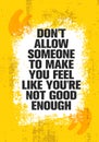 Do Not Allow Someone To Make You Feel Like You Are Not Good Enough. Inspiring Creative Motivation Quote Poster Template Royalty Free Stock Photo