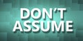 Do not assume on pixelated background