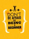 Do Not Be Afraid Of Being A Beginner. Sport And Fitness Creative Motivation Vector Design Banner. Active Workout Concept