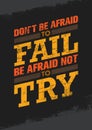 Do Not Be Afraid To Fail Be Afraid Not To Try Creative Motivation Quote. Vector Outstanding Typography Poster Concept Royalty Free Stock Photo