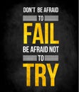 Do not be afraid to fail - motivational phrase Royalty Free Stock Photo