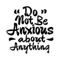 Do not be anxious about anything Philippians 4 6 - Modern Calligraphy Bible Quote