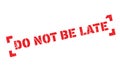 Do Not Be Late rubber stamp