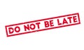 Do Not Be Late rubber stamp