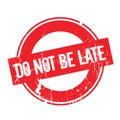 Do Not Be Late rubber stamp