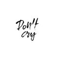 Do not cry. Dry brush lettering. Vector illustration. Royalty Free Stock Photo