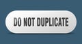 do not duplicate button. do not duplicate sign. key. push button. Royalty Free Stock Photo