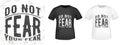 Do not fear your fear quote typography for t-shirt stamp, tee print, applique, fashion slogan, badge, label clothing