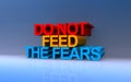 Do not feed the fears on blue