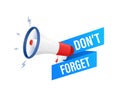 Do not forget. Reminder. Badge with megaphone icon. Flat vector illustration on white background.