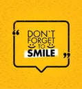 Do Not Forget To Smile. Positive Motivation Vector Design. Inspiring Banner Concept With Speech Bubble