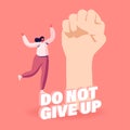 Do Not Give Up, Motivation and Aspiration. Tiny Girl Character at Huge Raising Fist. Overcome Obstacles, Human Resources