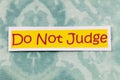 Do not judge people know yourself positive awareness wisdom Royalty Free Stock Photo