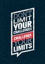 Do Not Limit Your Challenges. Challenge Your Limits. Inspiring Creative Motivation Quote. Vector Typography Banner