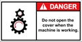 Do not open the cover when the machine is working.,label danger