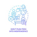 Do not push teen into independence blue gradient concept icon