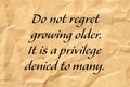 Do Not Regret Growing Older Positive Aging Quote