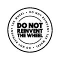 Do Not Reinvent The Wheel text stamp, concept background