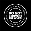 Do Not Reinvent The Wheel text stamp, concept background