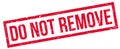 Do Not Remove rubber stamp Royalty Free Stock Photo