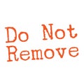 DO NOT REMOVE stamp on white Royalty Free Stock Photo