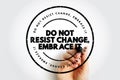 Do Not Resist Change, Embrace It text stamp, concept background