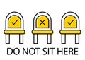 Do not sit here. Keep your distance when you are sitting. Signage in public place or transport. Forbidden chair seat. Prevent