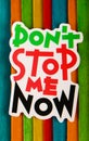 Do not stop me now Inspirational Life Motivate Concept.