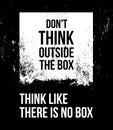 Do not think outside the box. Think like there is no box. Royalty Free Stock Photo