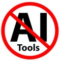 Do not use AI tools. Artificial Intelegent is not allowed. No AI sign. Prohibition ai tools. flat style Royalty Free Stock Photo