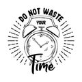 Do not waste your time