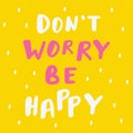 Do not worry be happy quote. Vector lettering