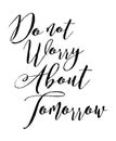 Do not worry about tomorrow