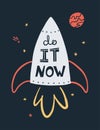 Do it now handdrawn card template. Spaceship, stars and planet composition with typography. Motivating postcard design.