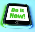 Do It Now On Phone Shows Act Immediately Royalty Free Stock Photo