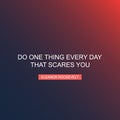 Do One Thing Every Day That Scares You - Inspirational Quote, Slogan, Saying Royalty Free Stock Photo