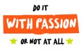 Do It With Passion Or Not At All