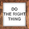 do the right thing. text on paper on white backing. business concept Royalty Free Stock Photo