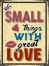 Do Small Things With Love Royalty Free Stock Photo