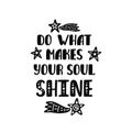 Do what makes your soul shine. Inspirational quote in scandinavian style.