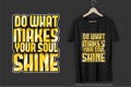 Do What Makes Your Soul Shine Motivation Typography Quote T-Shirt Design
