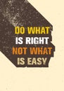 Do What Is Right Not What Is Easy Motivation Quote. Creative Vector Typography Poster Concept