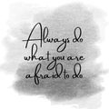 Always do what you are afraid to do. Top Motivational quote, Inspirational quote on watercolor background